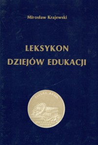Leksykon dziejów edukacji, stron 484, wyd. 2010.