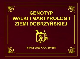 Genotyp walki i martyrologii. Album blisko 6,5 tys. ofiar i bohaterów Dobrej Ziemi (ss. 771)